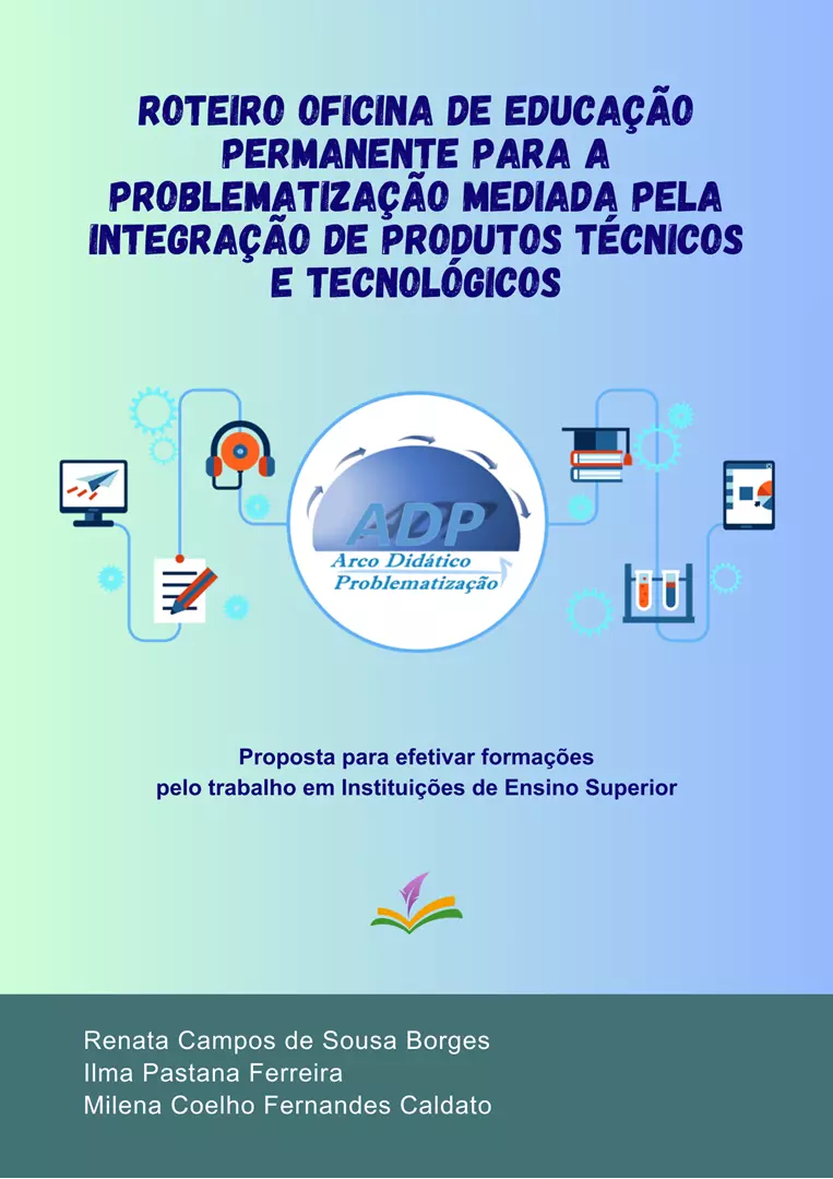 ROTEIRO OFICINA DE EDUCAÇÃO PERMANENTE PARA A PROBLEMATIZAÇÃO MEDIADA PELA INTEGRAÇÃO DE PRODUTOS TÉCNICOS E TECNOLÓGICOS